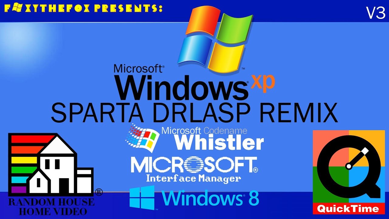 (V3) Windows XP has a Sparta DrLaSp Remix (ft. Other Windows Versions, Random House, Quicktime)