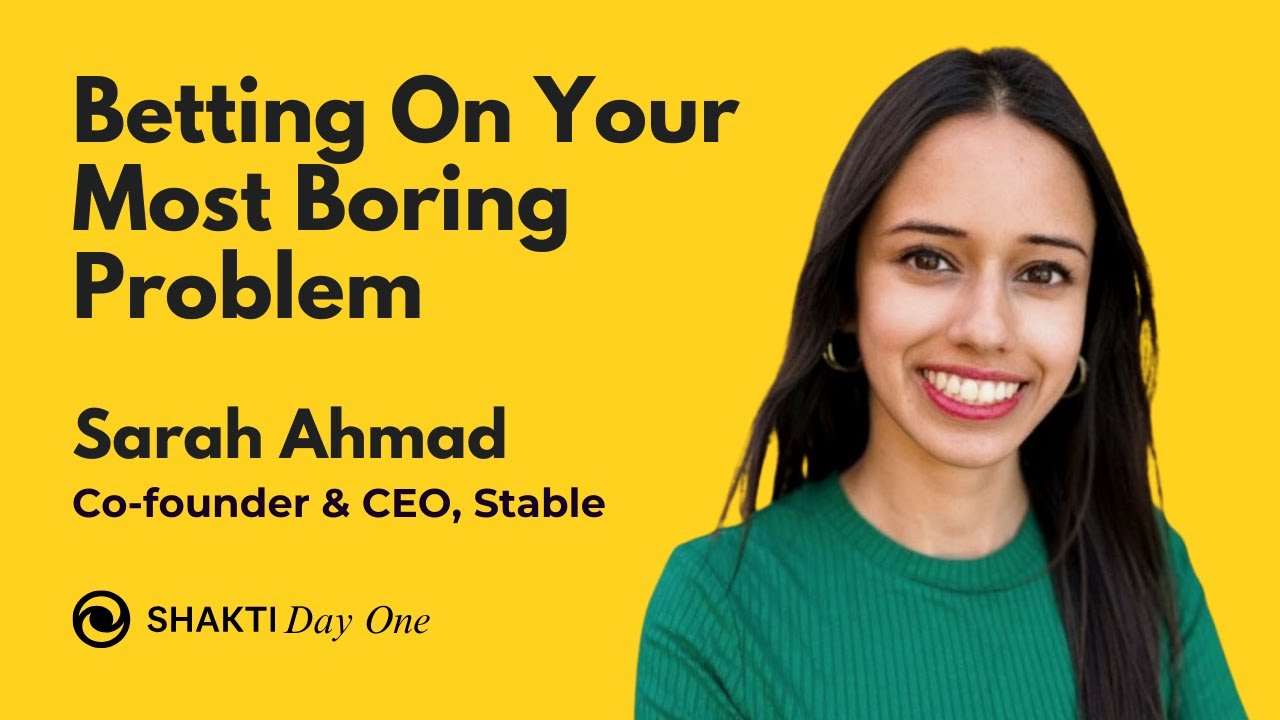 Shakti Day One with Sarah Ahmad, Co-Founder & CEO, Stable
