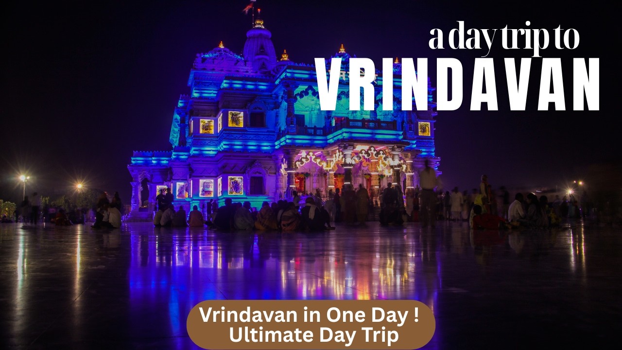 Vrindavan Day Trip Guide | Complete One Day Itinerary #adaytourbykunal