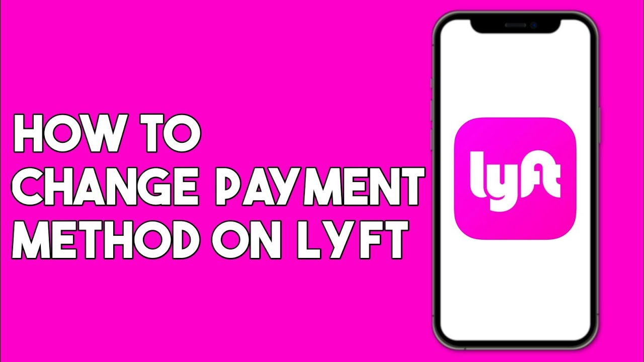 How to Change Payment Method on Lyft