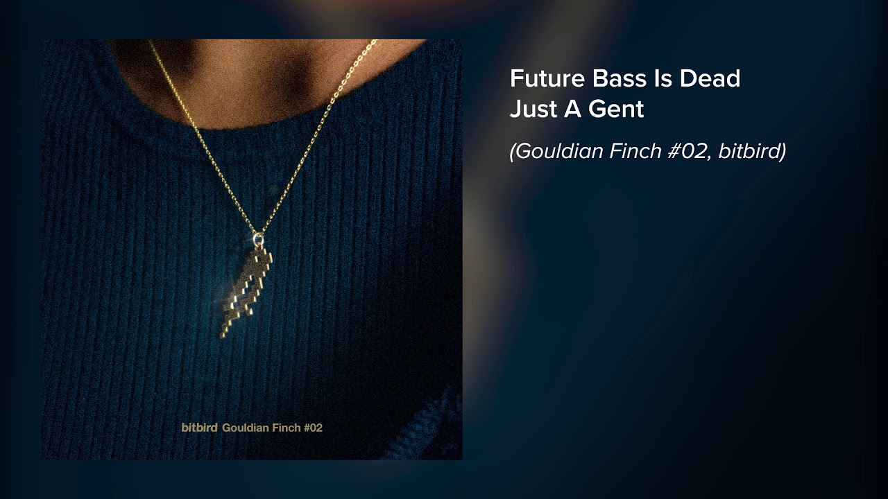Just A Gent - Future Bass Is Dead
