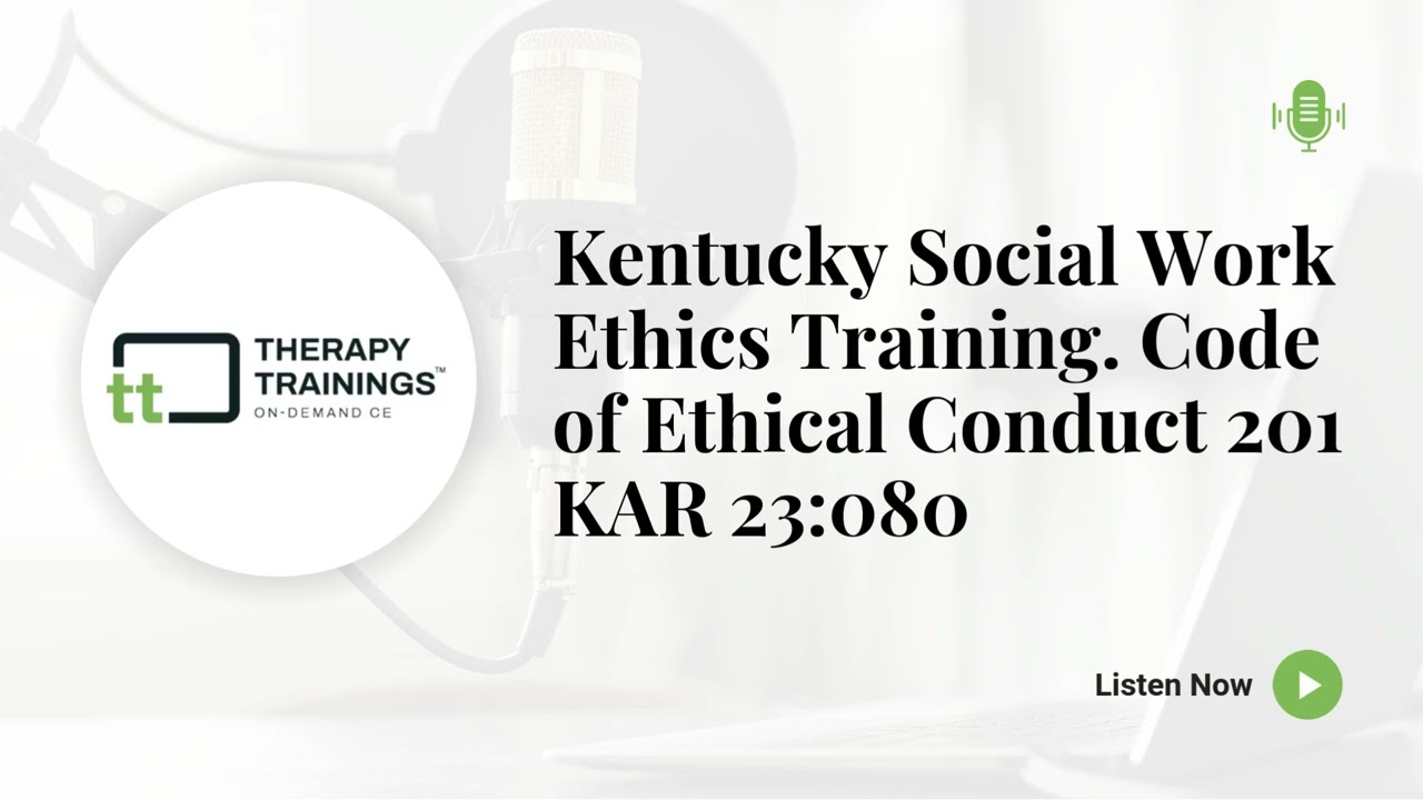 Kentucky Social Work Ethics Training  Code of Ethical Conduct 201 KAR 23080