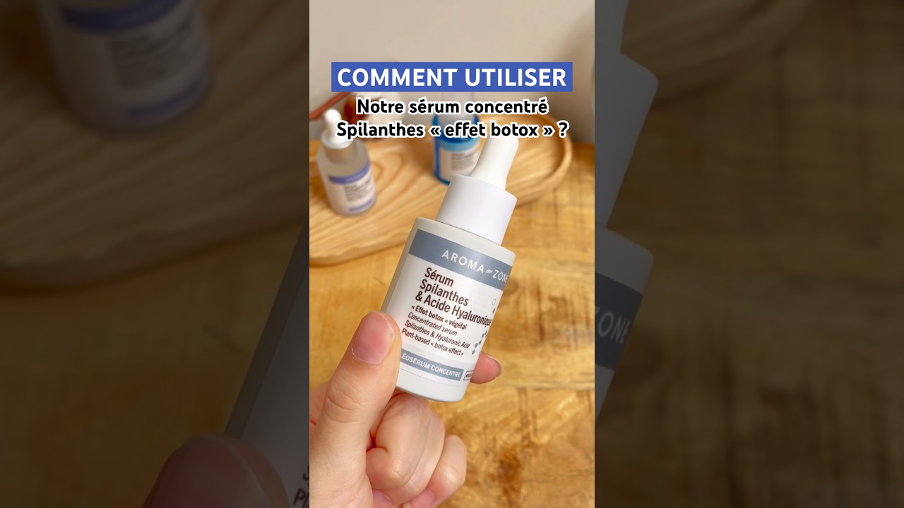 Comment utiliser le nouveau S&eacute;rum Spilanthes &laquo;&nbsp;effet botox&nbsp;&raquo; ? 🩵