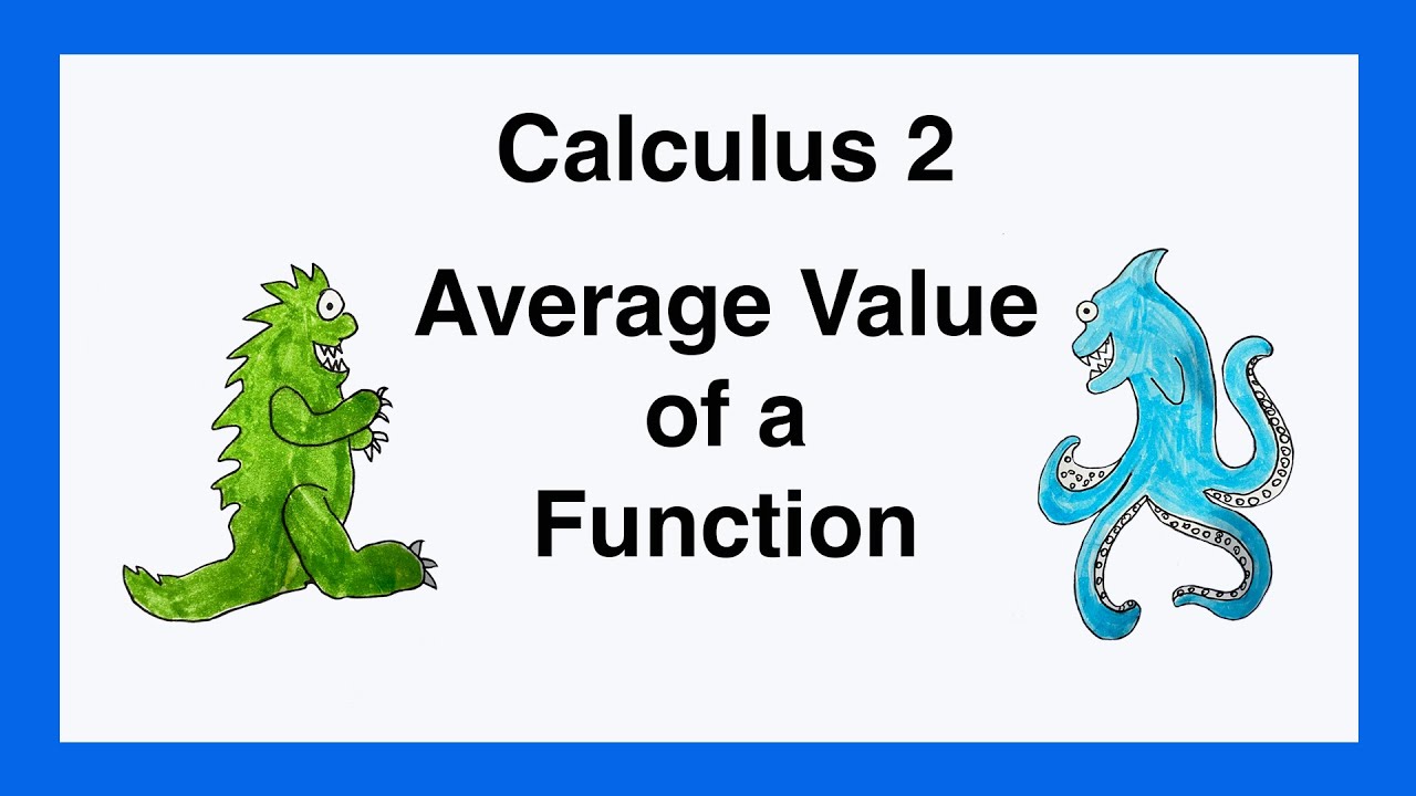 Calculus 2:  Average Value of a Function