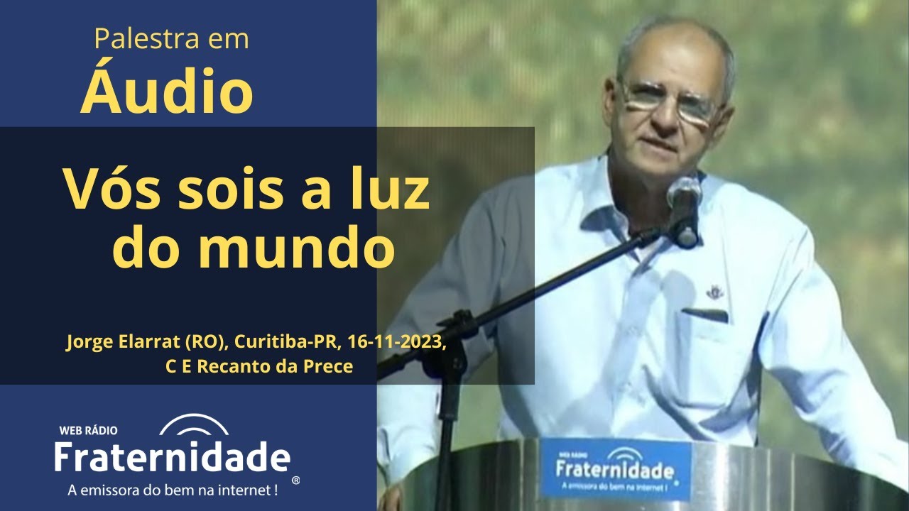 Palestra Vós sois a luz do mundo, Jorge Elarrat (RO), 16-11-2023 - (ÁUDIO)