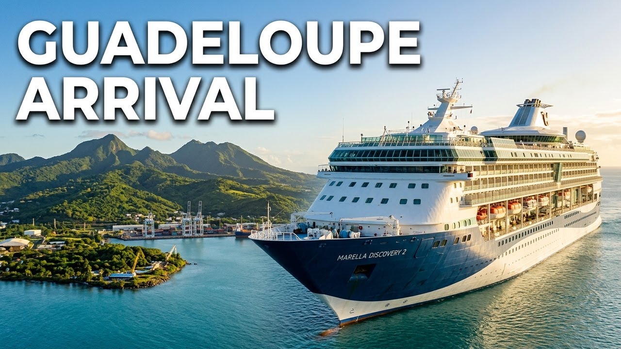 🚢 Arriving in Guadeloupe by Cruise Ship | Marella Discovery 2 Port Arrival 🌴