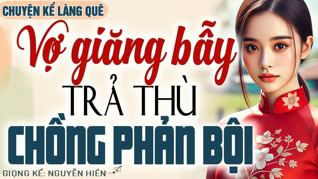 Vợ cao tay giăng bẫy trả thù chồng phản bội, màn lật mặt cực gắt làm cả nhà sững sờ, mọi diễn biến