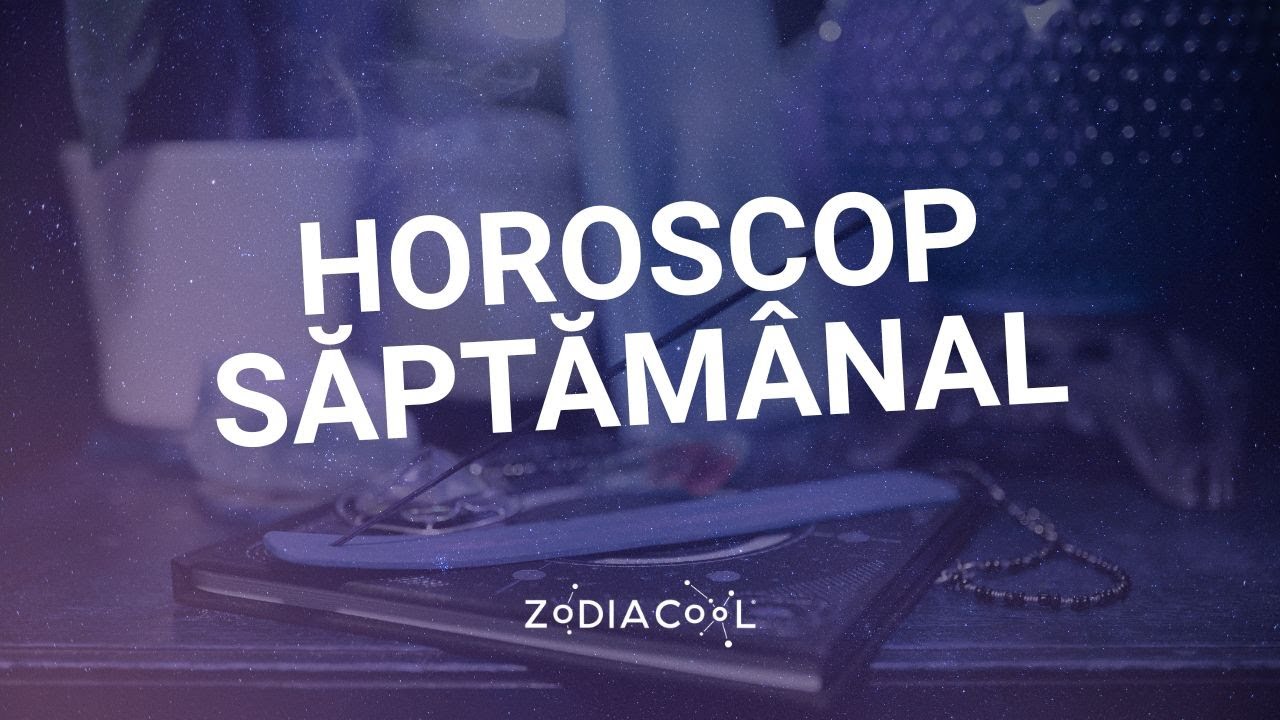 HOROSCOP SĂPTĂM&Acirc;NAL | 12 - 18 IAN #horoscopsaptamanal