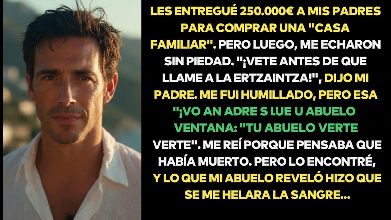 Di Mis 250.000€ A Mis Padres Y Me Dejaron En La Calle: El Misterio De Mi Abuelo Cambió Todo