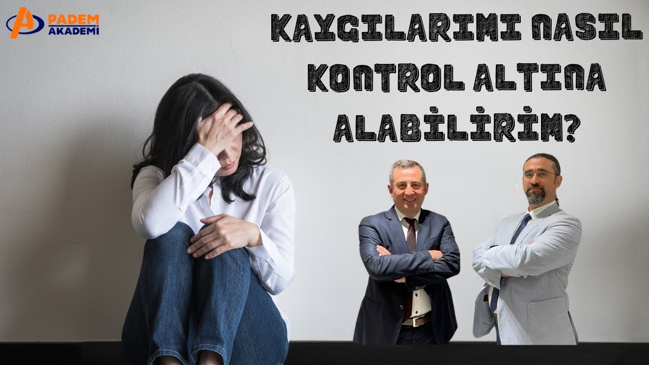 Kaygılarımı Nasıl Kontrol Altına Alabilirim?