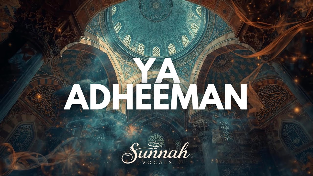 Ya Adheeman | Sunnah Vocals | No Music Nasheed