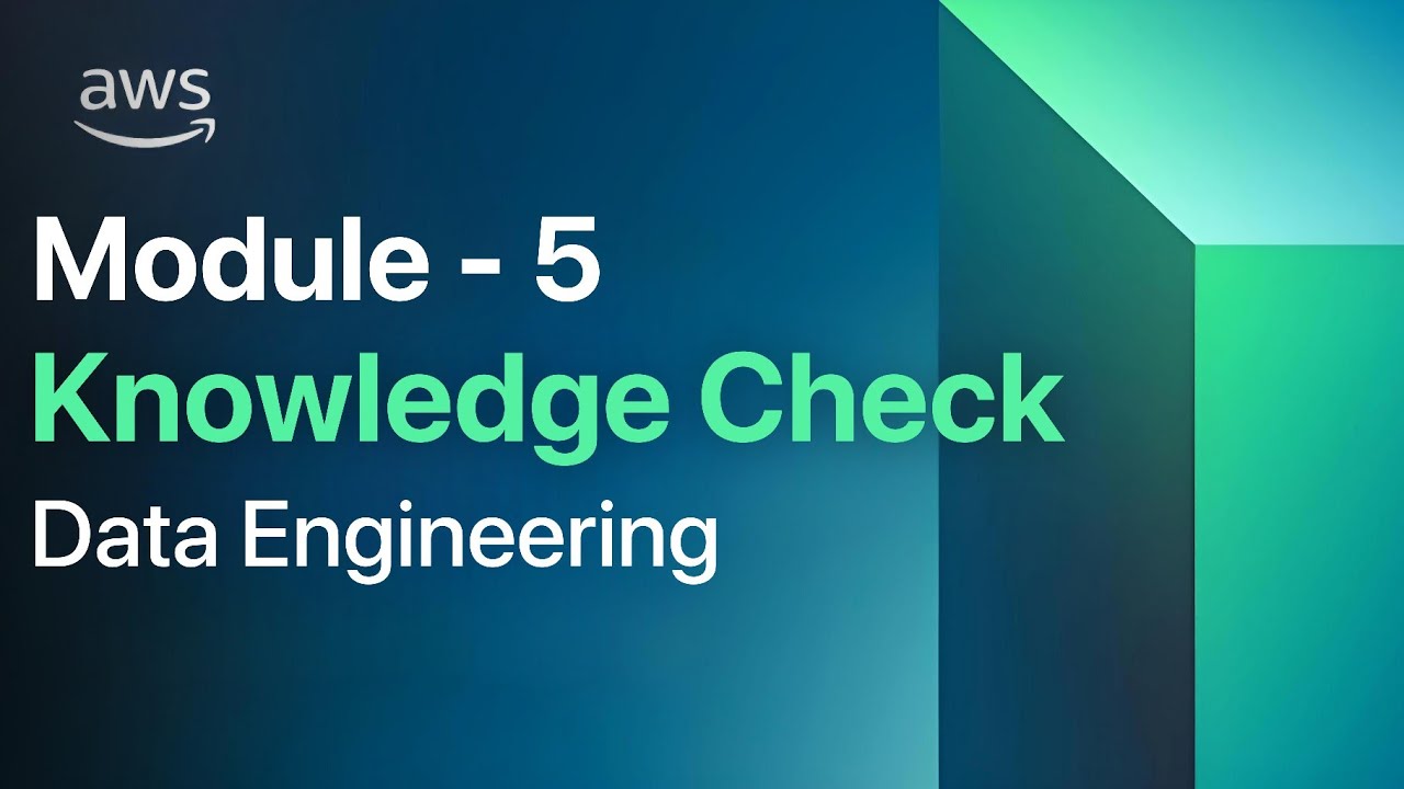 Module 5 Knowledge Check | AWS Data Engineering | AWS Academy