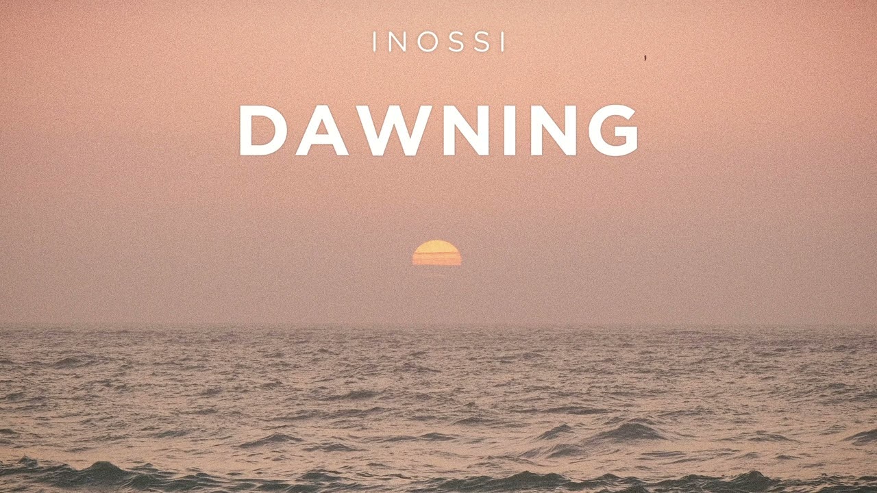 INOSSI - Dawning (Official)