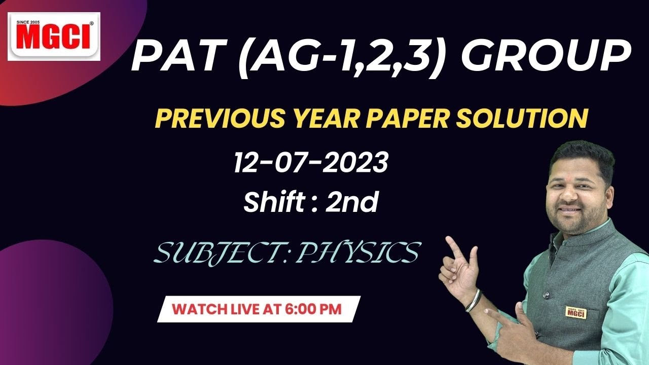 PAT (AG-1,2,3) Group Previous Year paper:: 12-07-23, Shift 2nd :: Subject - PHYSICS #mgci #pat