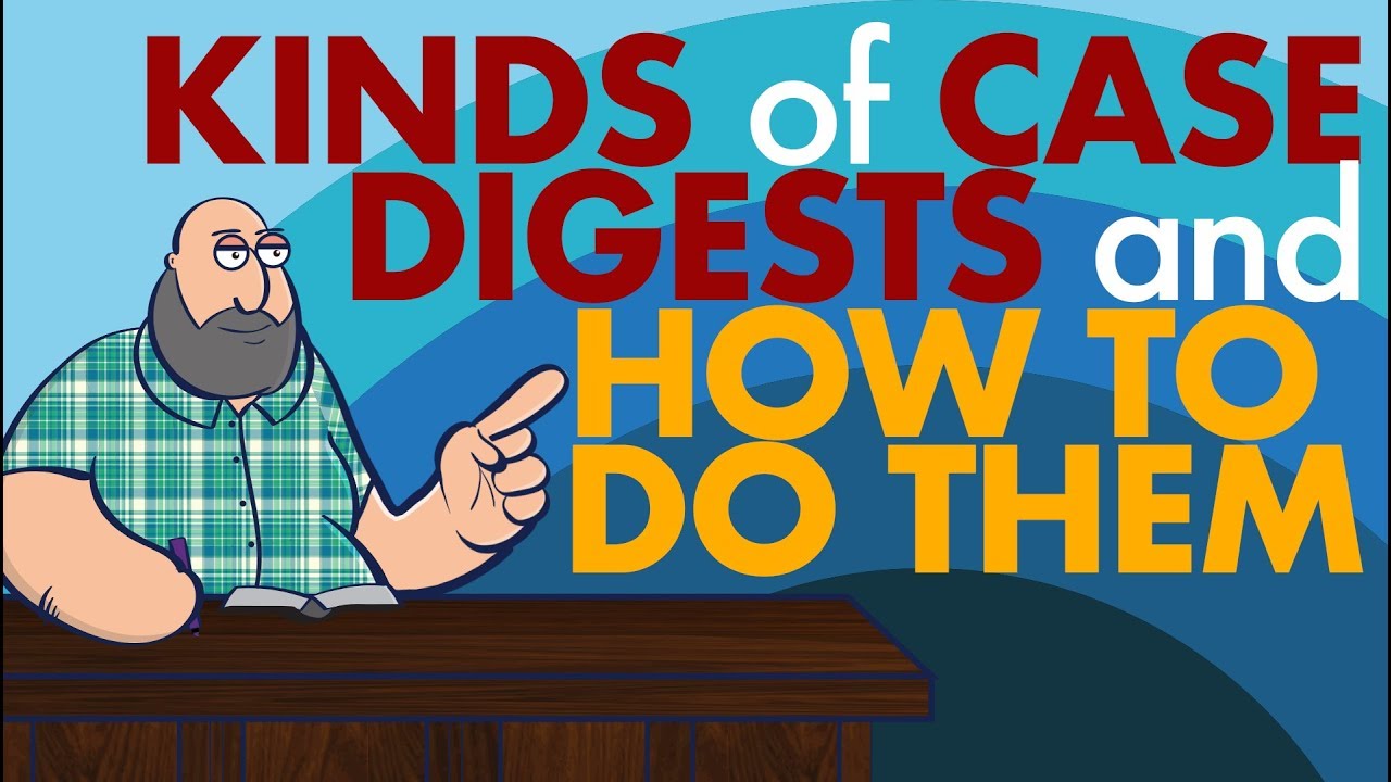 [LAW SCHOOL PHILIPPINES] Kinds of Case Digests for Law School and How to Write Them