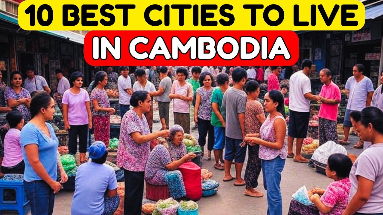 TOP 10 Best Cities to Live in Cambodia in 2025