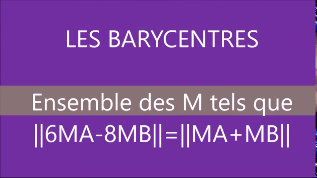 Les barycentres - Ensemble de points  ||6MA-8MB||=||MA+MB||