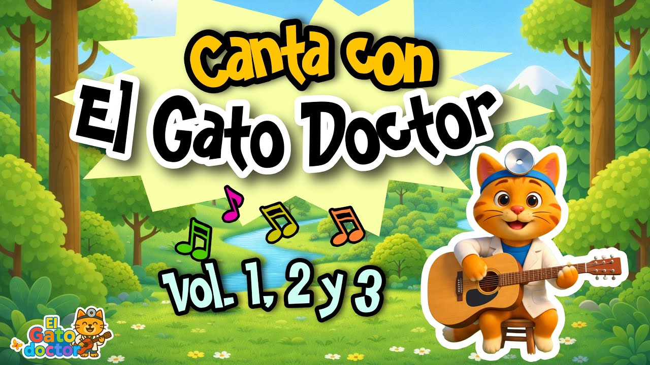 El Gato Doctor 🐱 1 Hora de Canciones Infantiles | Vol&uacute;menes 1, 2 y 3 | M&uacute;sica para Ni&ntilde;os