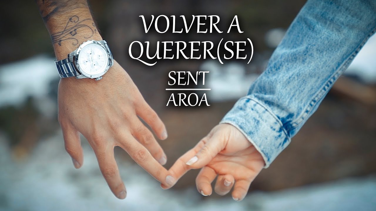 SENT (CON AROA) - VOLVER A QUERER(SE) | VIDEOCLIP