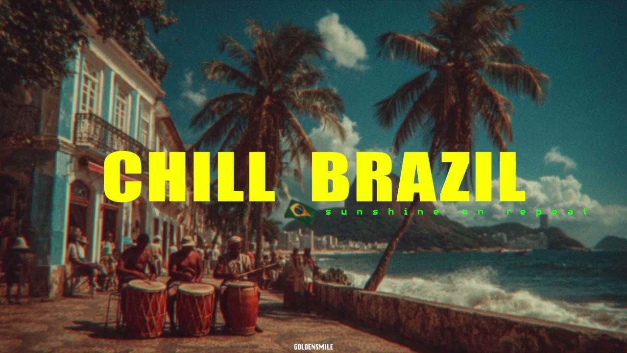 - CHILL BRAZIL | Samba, Luxury Bossa Nova, Work, Study, Vacation Playlist