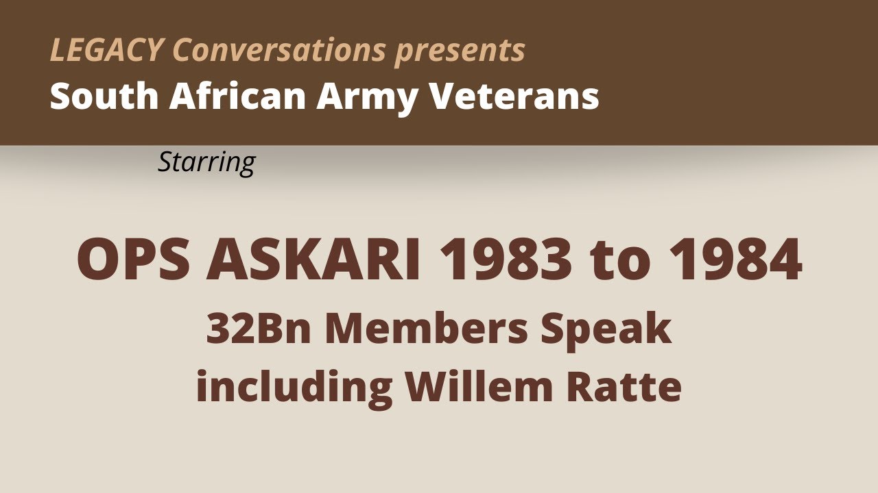 Legacy Conversations - KZN Archives - OPS ASKARI 1983 - 32Bn Recce Wing - Episode 4