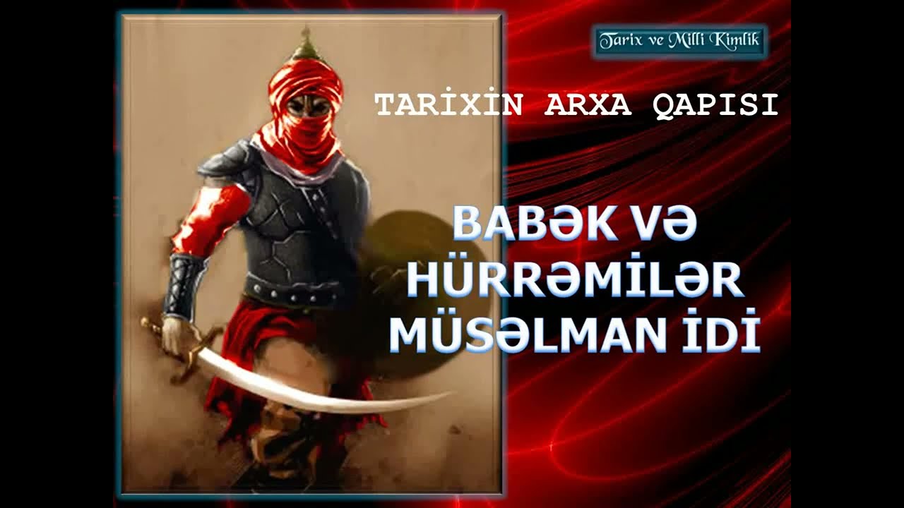 Babək və Hürrəmilər müsəlman idi. Tarixin arxa qapısı