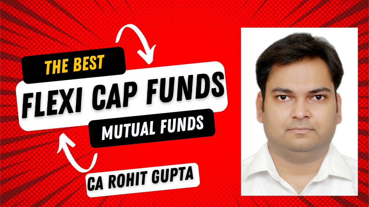 What are Flexi Cap Funds? Best Mutual Funds | CA Rohit Gupta