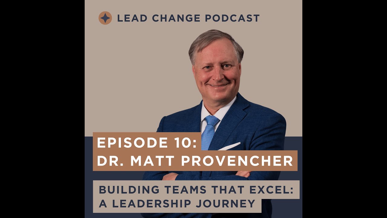 Episode 10: Dr. Matt Provencher. Building Teams That Excel: A Leadership Journey