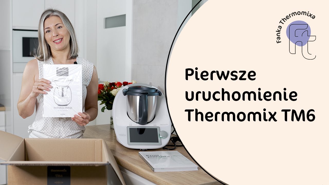 Pierwsze uruchomienie Thermomixa TM6. Poradnik krok po kroku.