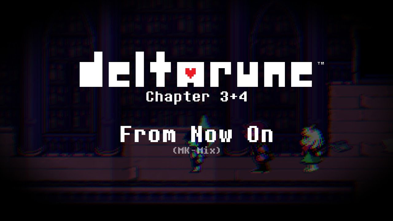 Deltarune - From Now On (MK-Mix)