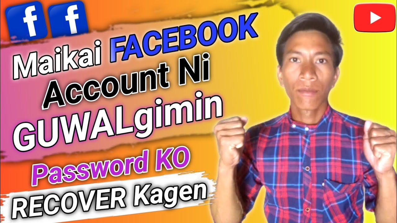 Facebook Account Ni Guwalgimin Password Ko Maikai Recovery Kagen