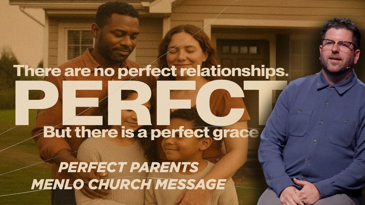 Perfect Parents | PERFCT | Menlo Church Sermon Message
