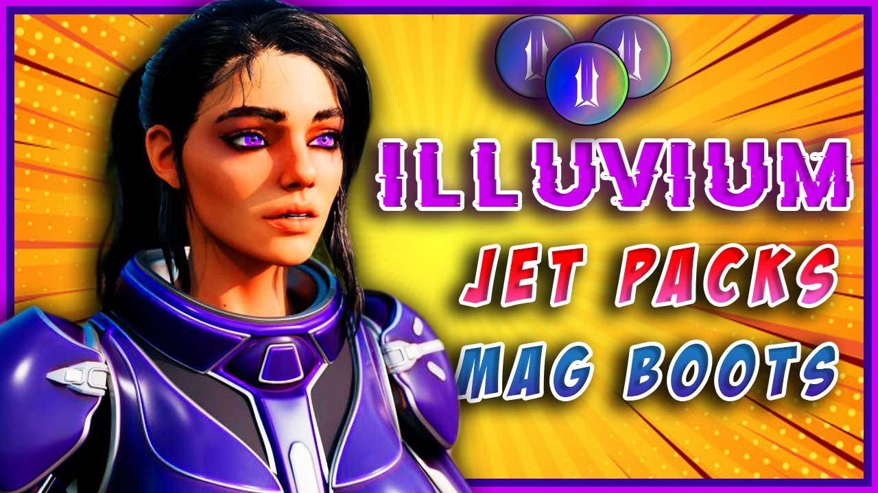 ILLUVIUM JET PACKS & MAG BOOTS!!
