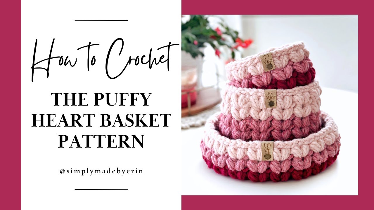 How to Crochet The Puffy Heart Basket Pattern | Crochet Tutorial