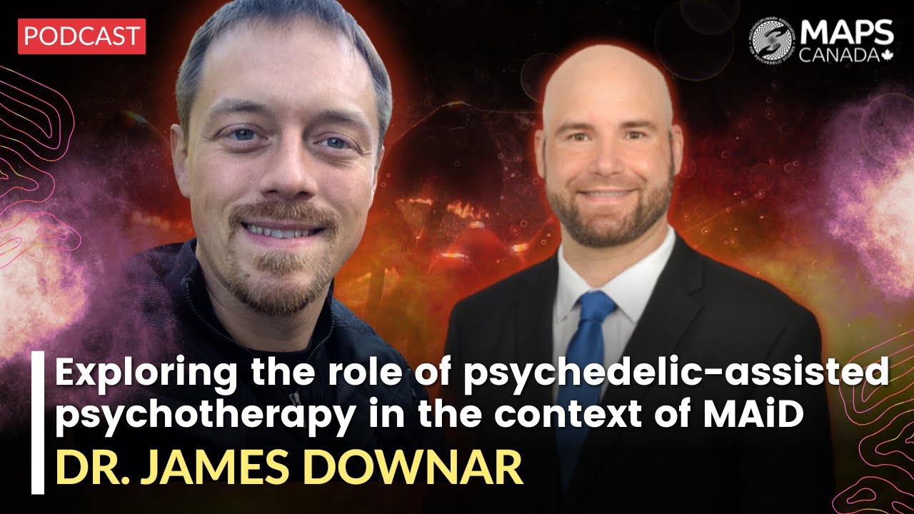 Discussing MAiD & psychedelic-assisted psychotherapy with Dr. James Downar