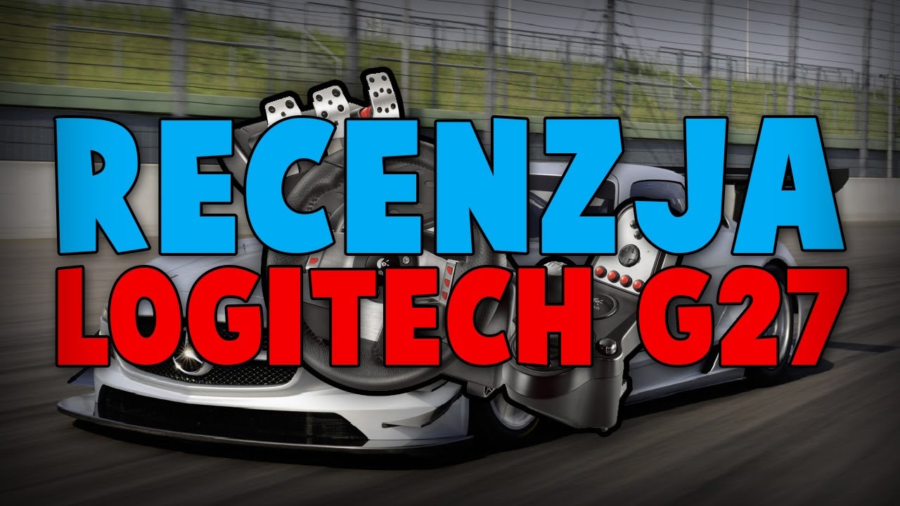 [NOWA] Recenzja Logitech G27