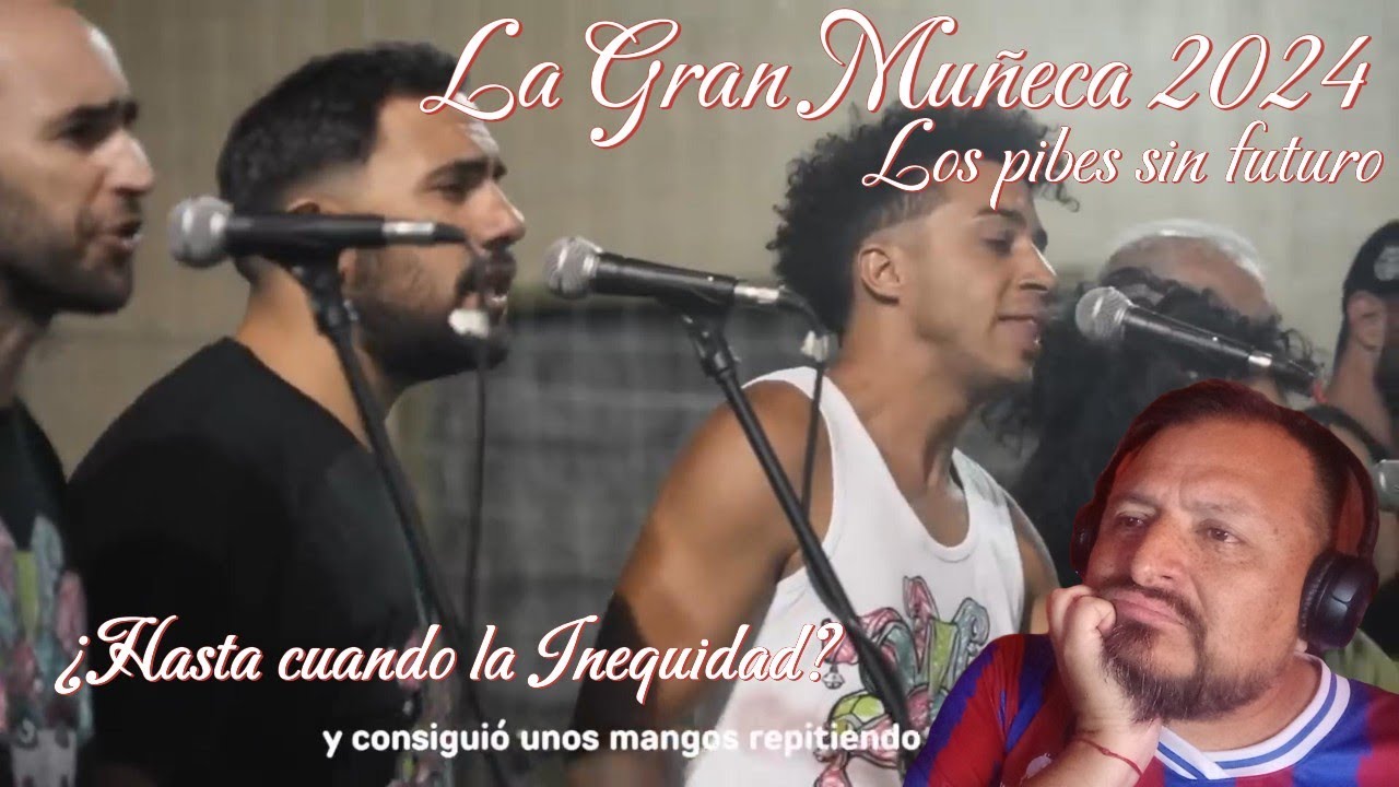 Reacción a La Gran Muñeca 2024 - Los pibes sin futuro | Paradoja: dolor social hecho poesía y música