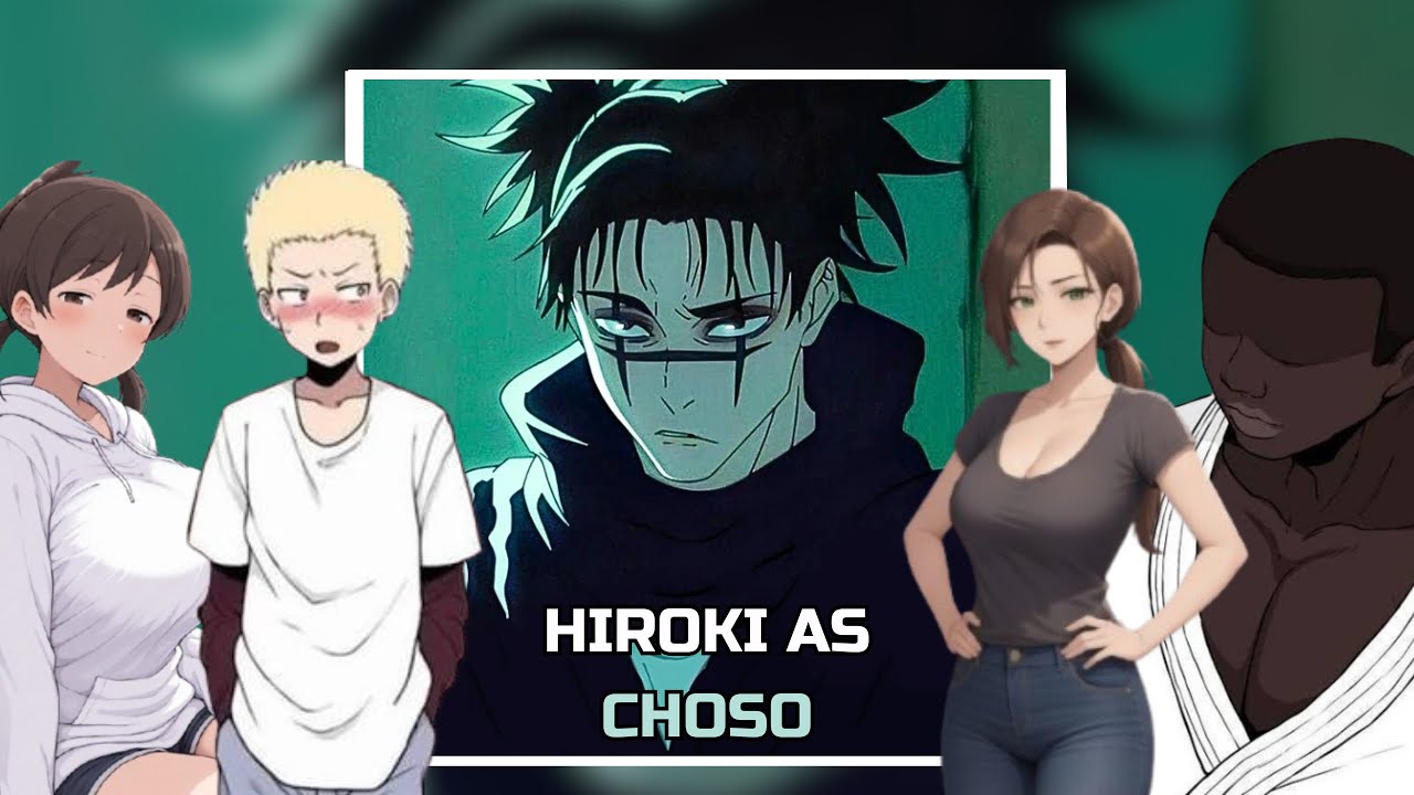 [NTR] KOKUJIN NO TENKOUSEI React to HIROKI as CHOSO | PUT VIDEO IN 2X | JuJutsu Kaisen | Gacha