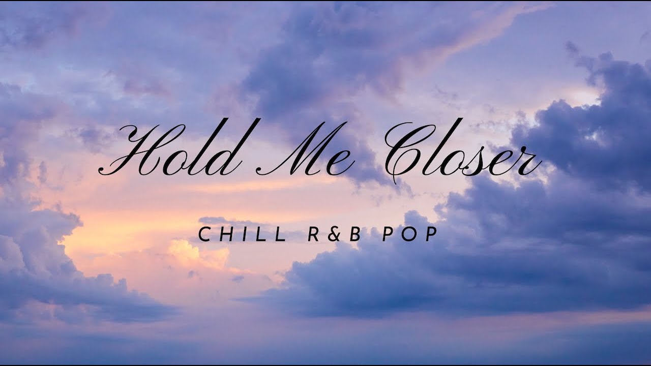 Hold Me Closer - Chill R&B Pop  | Engsub | that stays in your heart.