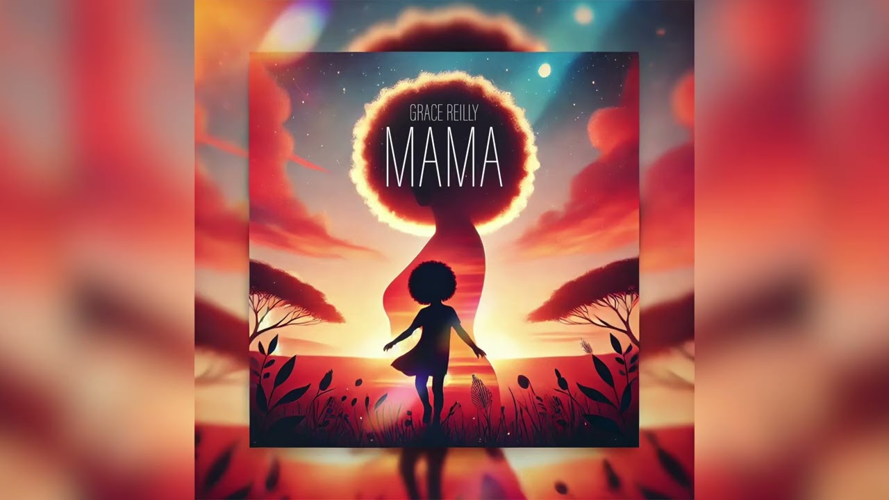 Grace Reilly - Mama | #mothersday soundtrack