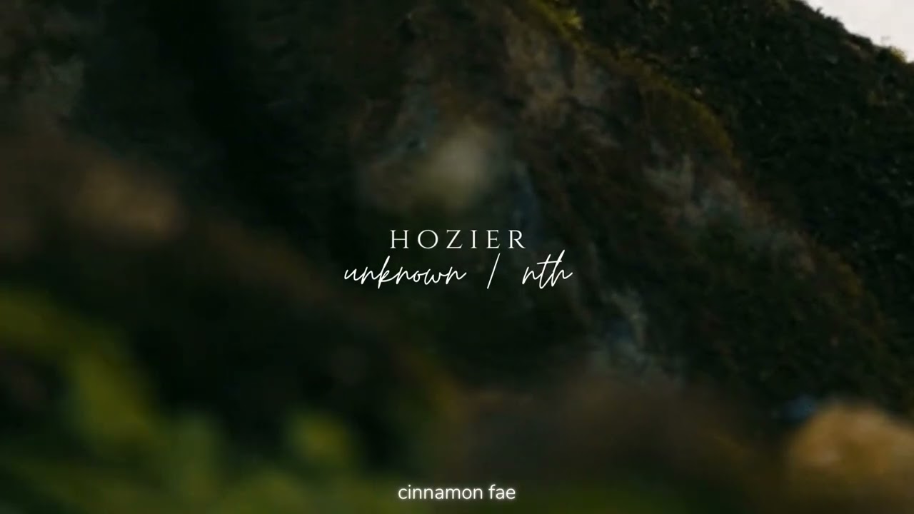 Hozier - Unknown / Nth (slowed + reverb)