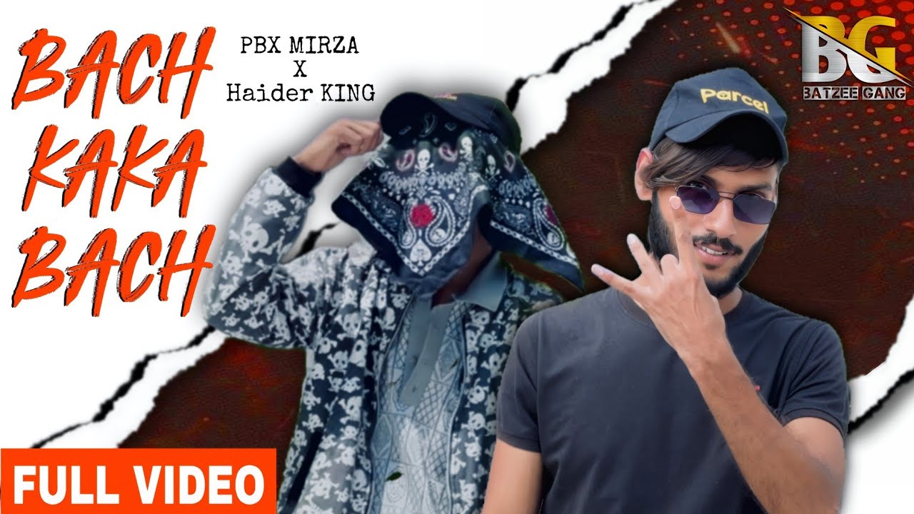 Bach Kaka Bach | Pbx Mirza X Haider King | Batzee Gang | Official Music Video
