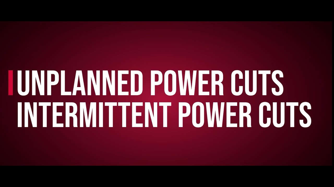 Unplanned Power Cuts - Intermittent Power Cuts