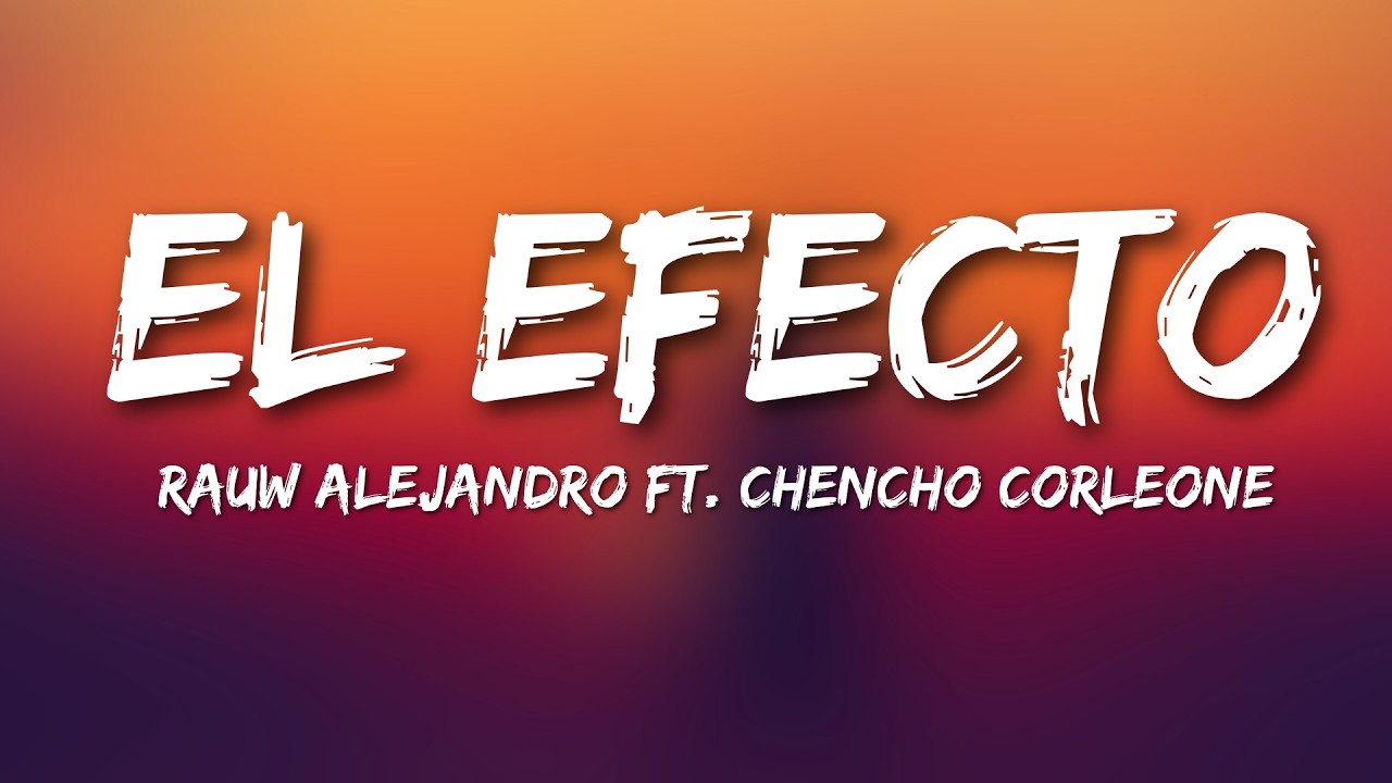 Rauw Alejandro - El Efecto (Letra / Lyrics) ft. Chencho Corleone