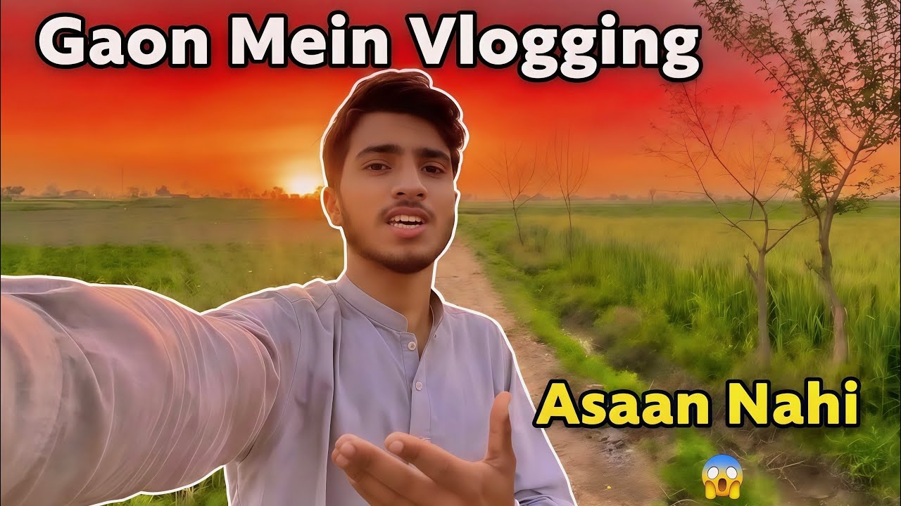 Gaon Mein Vlogging Asaan Nahi | Gaon Ki Shaam Itni Qareeb Se 😳