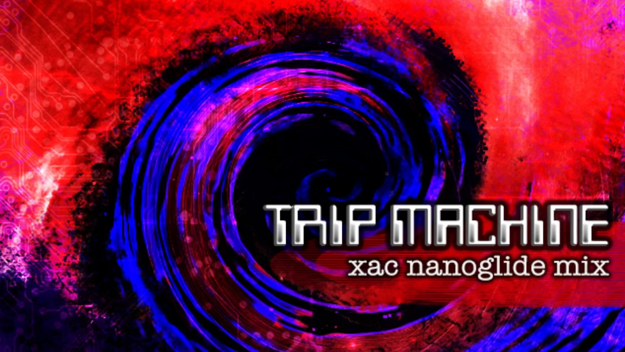 Trip Machine (xac nanoglide mix) - De-Sire