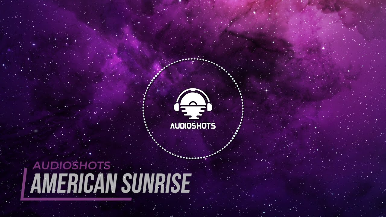 AudioShots - American Sunrise (Official Video)