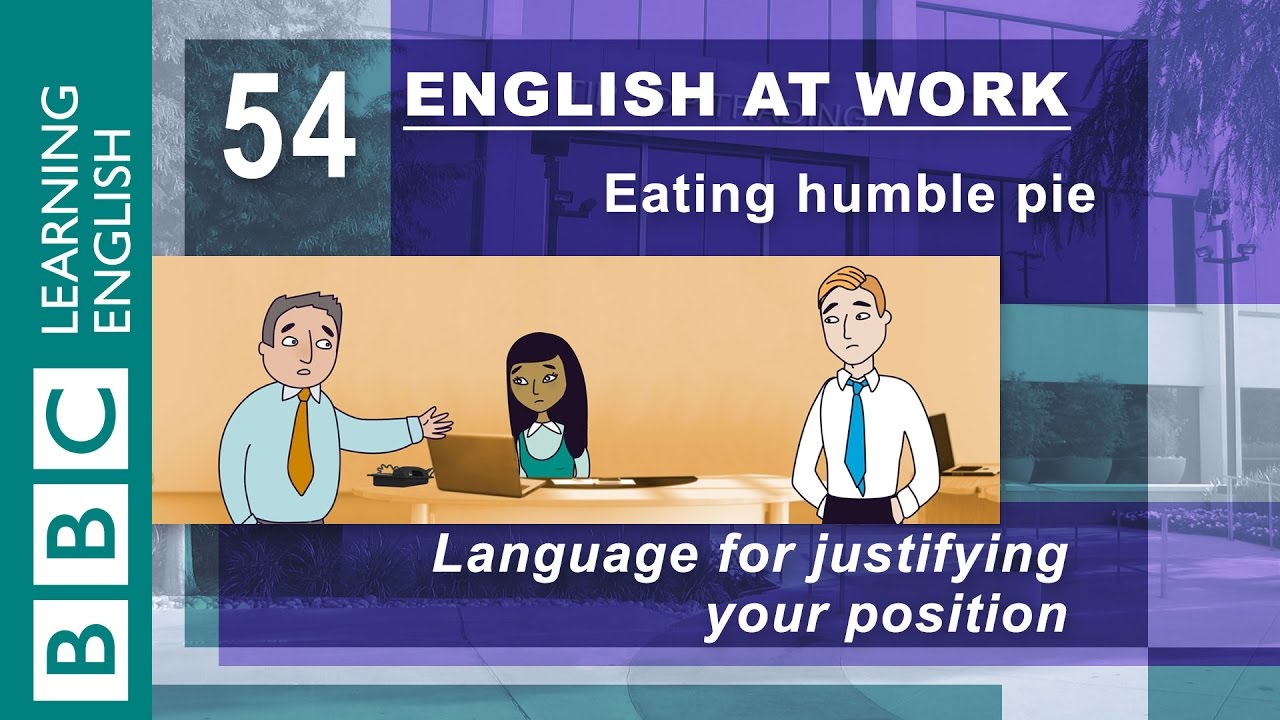 Justifying your position - 54 - English at Work helps you explain your reasons