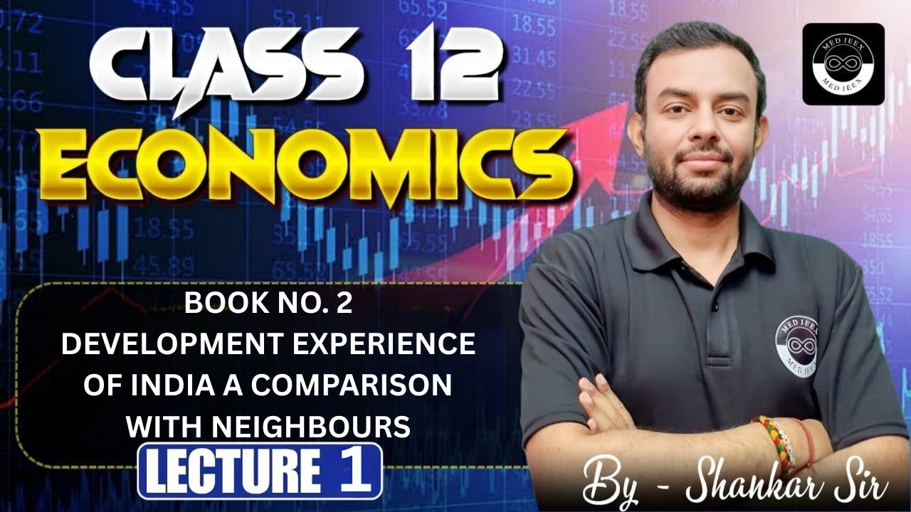 Development Experience of India A Comparison with Neighbours | Lecture 1 |Class 12 Economics |Book 2