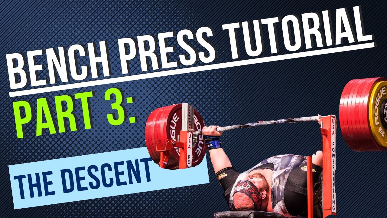 Bench Press Tutorial - Part 3: The Descent